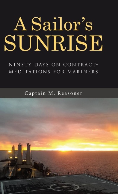 A Sailors Sunrise: Ninety Days on Contract-Meditations for Mariners