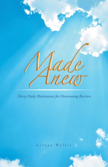 Made Anew: Thirty Daily Motivations for Overcoming Barriers