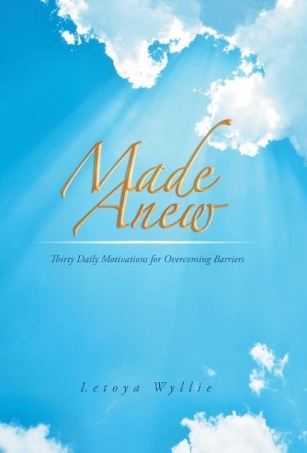 Made Anew: Thirty Daily Motivations for Overcoming Barriers