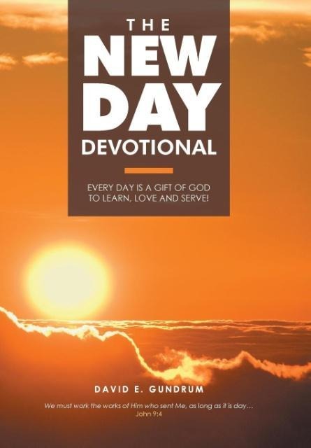 The New Day Devotional: Every day is a gift of God to learn, love and serve!