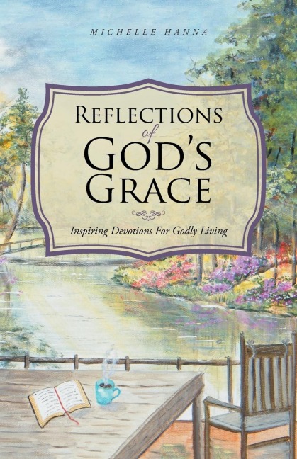 Reflections of Gods Grace: Inspiring Devotions For Godly Living