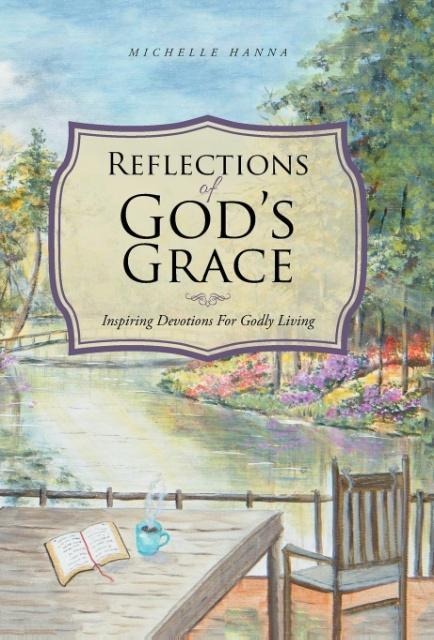 Reflections of Gods Grace: Inspiring Devotions For Godly Living