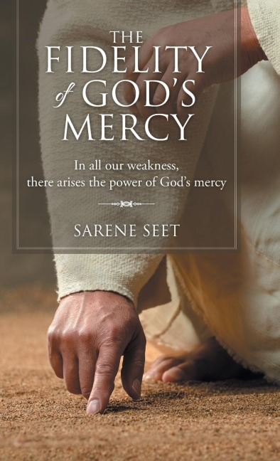 The Fidelity of Gods Mercy: In all our weakness, there arises the power of Gods mercy