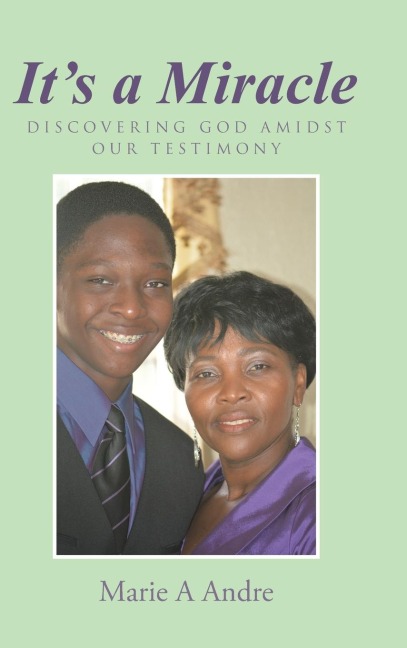 Its a Miracle: Discovering God Amidst Our Testimony
