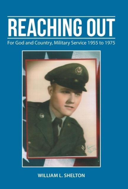 Reaching Out: For God and Country, Military Service 1955 to 1975