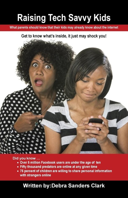 Raising Tech Savvy Kids: What parents should know that their kids may already know about the internet