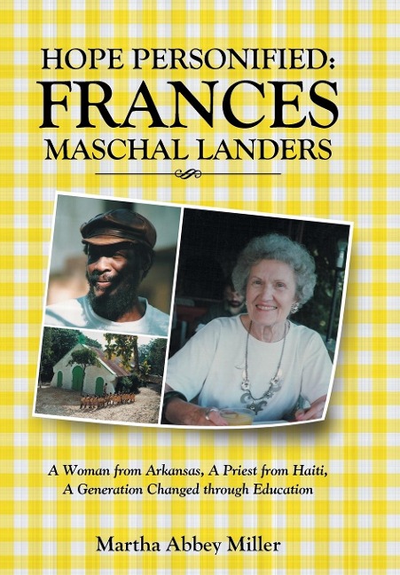Hope Personified: Frances Maschal Landers: A Woman from Arkansas, A Priest from Haiti, A Generation Changed through Education