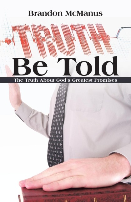 Truth Be Told: The Truth About Gods Greatest Promises