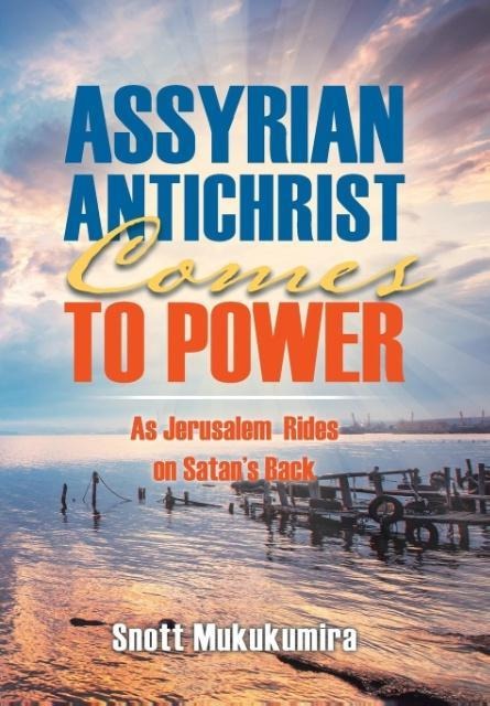 Assyrian Antichrist Comes To Power: As Jerusalem Rides on Satans Back