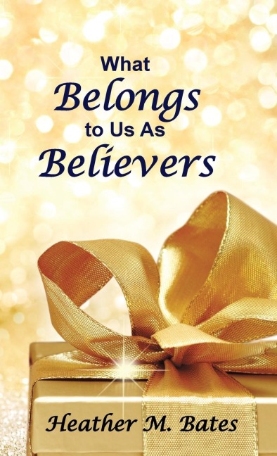 What Belongs to Us As Believers