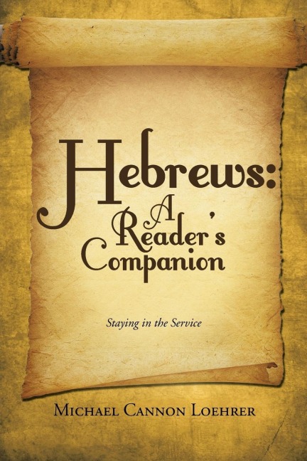 Hebrews: A Readers Companion: Staying in the Service