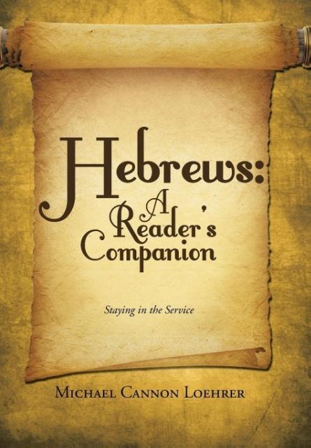 Hebrews: A Readers Companion: Staying in the Service
