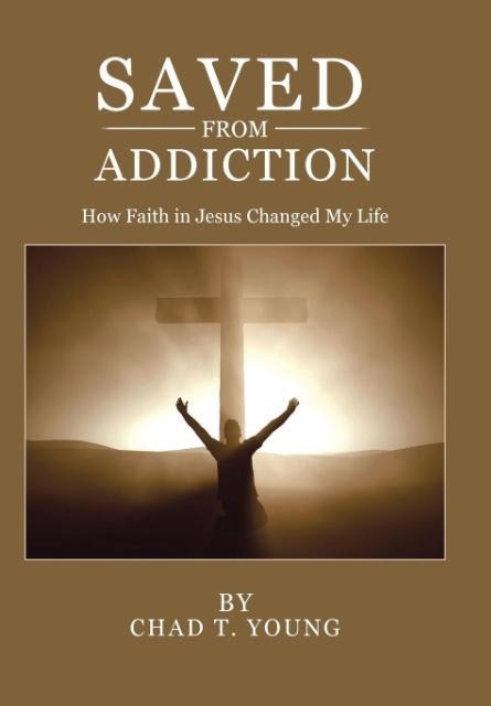 Saved from Addiction: How Faith in Jesus Changed My Life