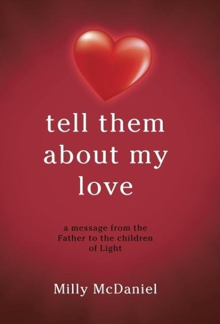 tell them about my love: a message from the Father to the children of Light