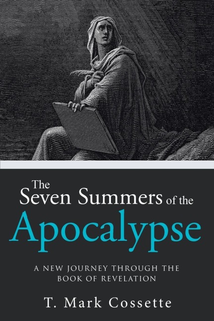 The Seven Summers of the Apocalypse: A New Journey Through the Book of Revelation