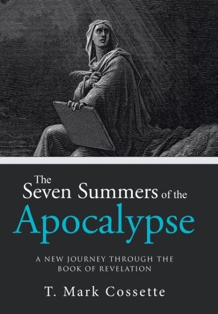 The Seven Summers of the Apocalypse: A New Journey Through the Book of Revelation