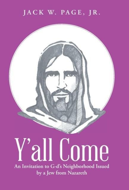 Y'all Come: An Invitation to G-d's Neighborhood Issued by a Jew from Nazareth