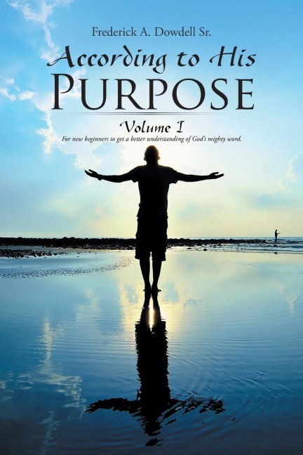 According to His Purpose: Volume I