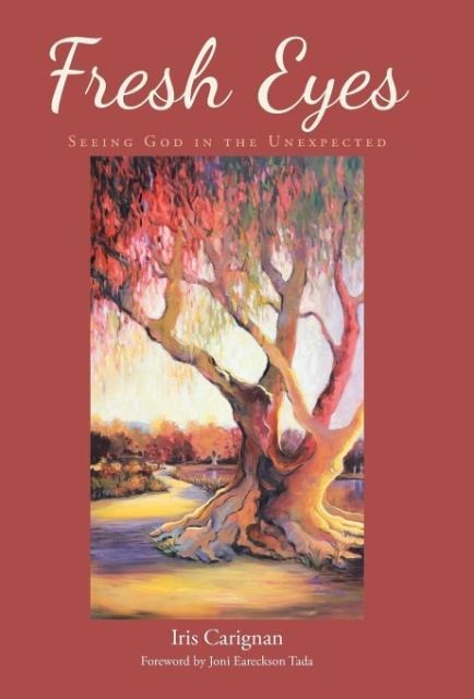Fresh Eyes: Seeing God in the Unexpected