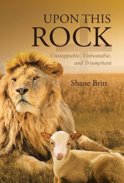 Upon This ROCK: Unstoppable, Unbeatable, and Triumphant