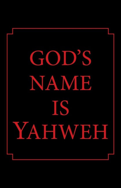 Gods Name Is Yahweh