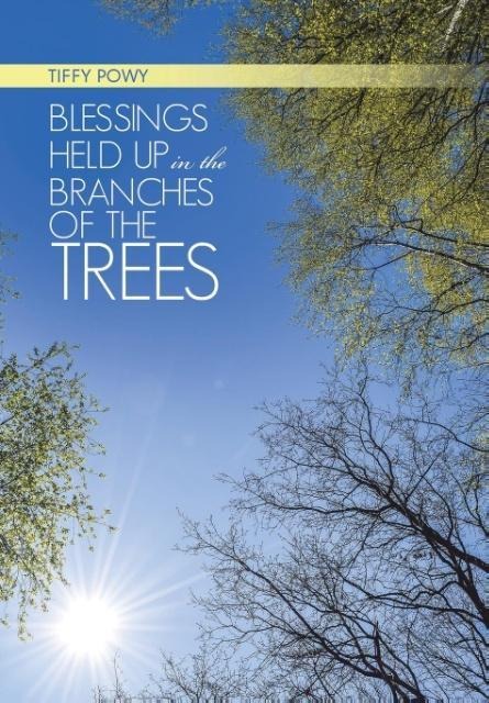 Blessings Held Up in the Branches of the Trees
