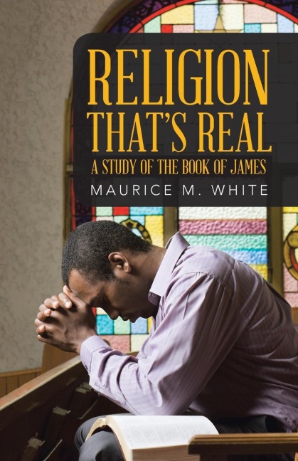 Religion Thats Real: A Study of the Book of James