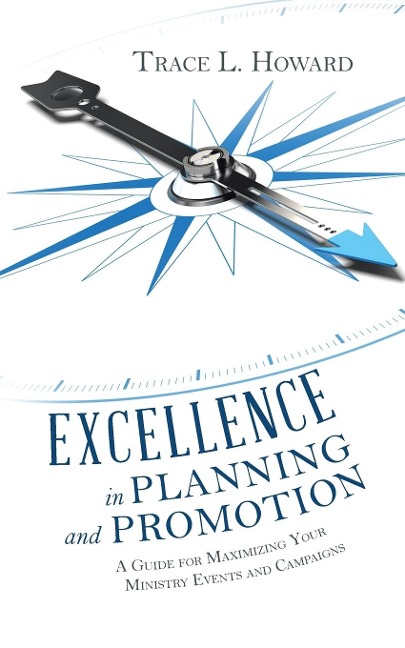 Excellence in Planning and Promotion: A Guide for Maximizing Your Ministry Events and Campaigns
