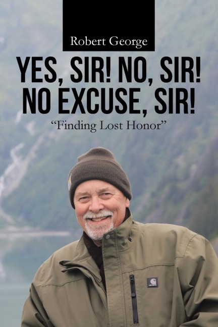 Yes, Sir! No, Sir! No Excuse, Sir!: Finding Lost Honor