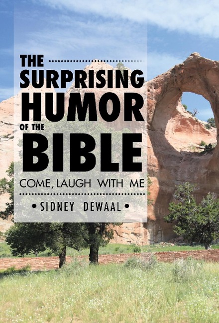 The Surprising Humor of the Bible: Come, Laugh with Me