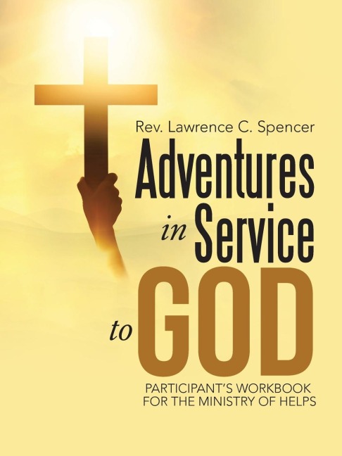 Adventures in Service to God: Participants Workbook for the Ministry of Helps