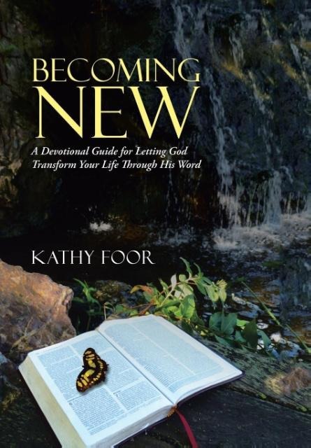 Becoming New: A Devotional Guide for Letting God Transform Your Life Through His Word