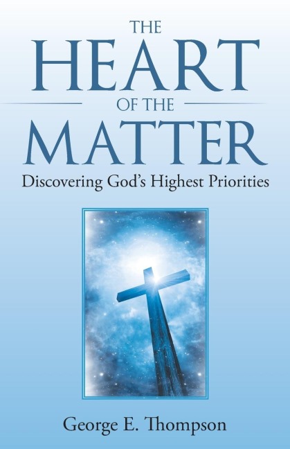 The Heart of the Matter: Discovering Gods Highest Priorities