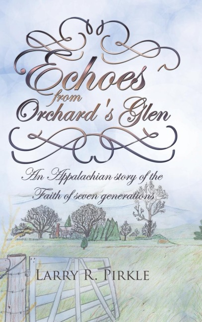 Echoes from Orchards Glen: An Appalachian story of the Faith of seven generations