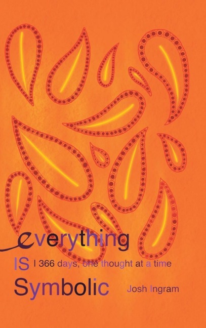Everything Is Symbolic: 366 Days, One Thought at a Time