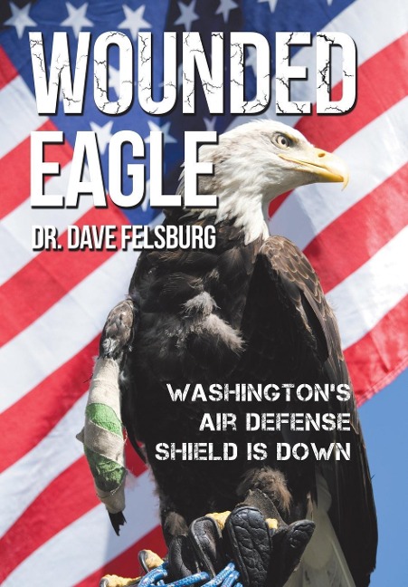 Wounded Eagle: Washingtons Air Defense Shield is Down