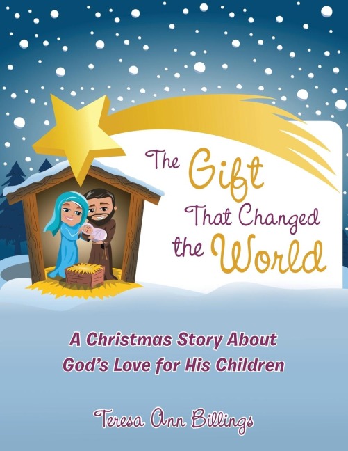 The Gift That Changed the World: A Christmas Story About Gods Love for His Children