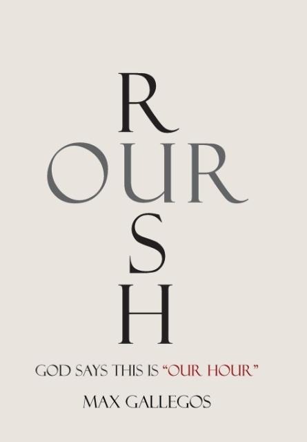Rush Our: God Says This Is Our Hour