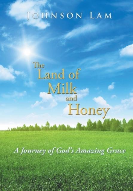 The Land of Milk and Honey: A Journey of Gods Amazing Grace