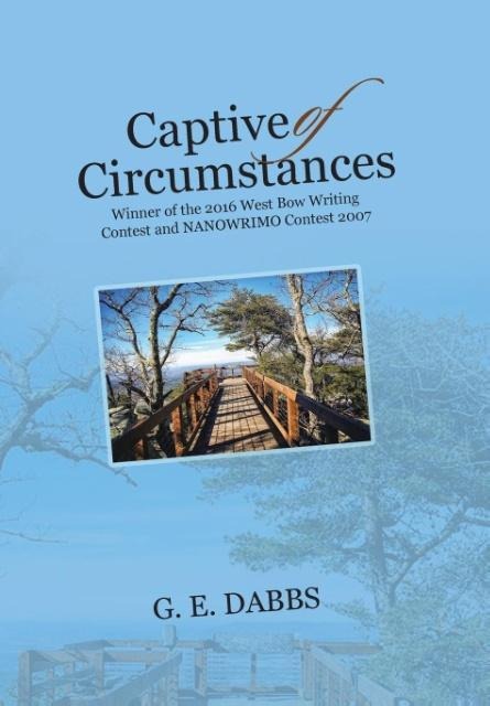 Captive of Circumstances: Winner of the 2016 West Bow Writing Contest and NANOWRIMO Contest 2007
