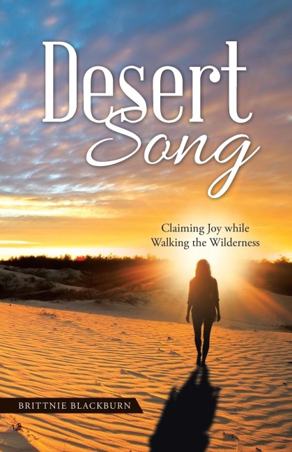 Desert Song: Claiming Joy while Walking the Wilderness