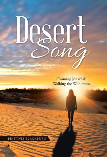 Desert Song: Claiming Joy while Walking the Wilderness