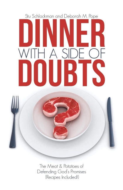 Dinner with a Side of Doubts: The Meat & Potatoes of Defending Gods Promises (Recipes Included!)