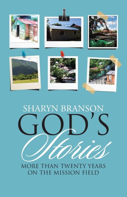 Gods Stories: More Than Twenty Years on the Mission Field