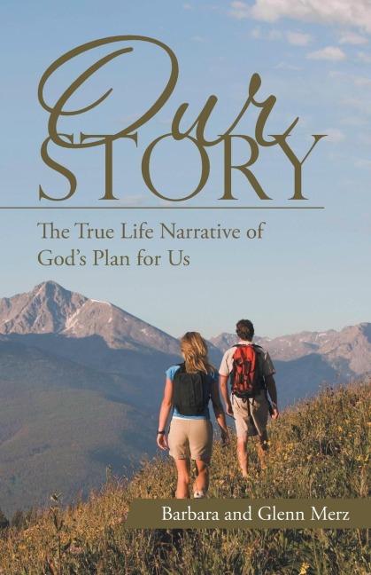 Our Story: The True Life Narrative of Gods Plan for Us