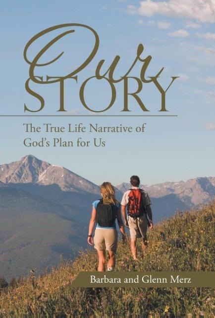 Our Story: The True Life Narrative of Gods Plan for Us