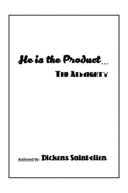 He Is the Product . . .: The Almighty