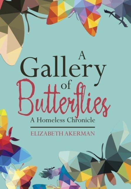 A Gallery of Butterflies: A Homeless Chronicle