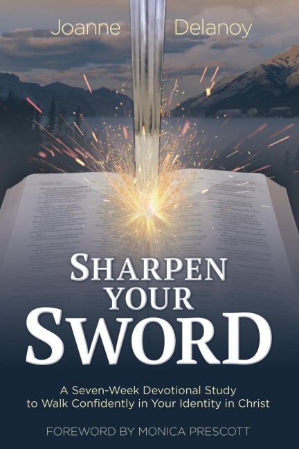 Sharpen Your Sword: A Seven-Week Devotional Study to Walk Confidently in Your Identity in Christ