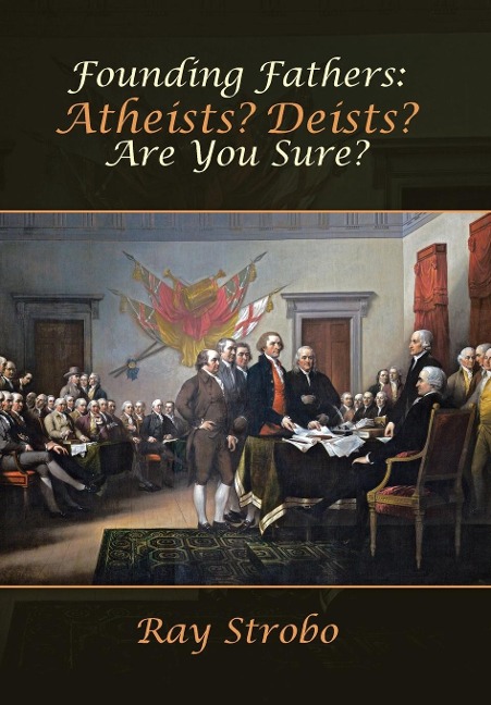 Founding Fathers: Atheists? Deists? Are You Sure?